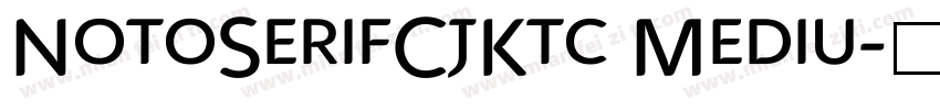 NotoSerifCjKtc Mediu字体转换